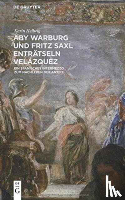 Hellwig, Karin - Aby Warburg Und Fritz Saxl Entratseln Velazquez
