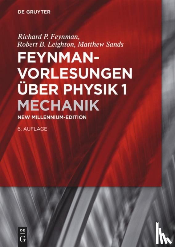 Feynman, Richard P., Leighton, Robert B., Sands, Matthew - Feynman- Vorlesungen über Physik 1