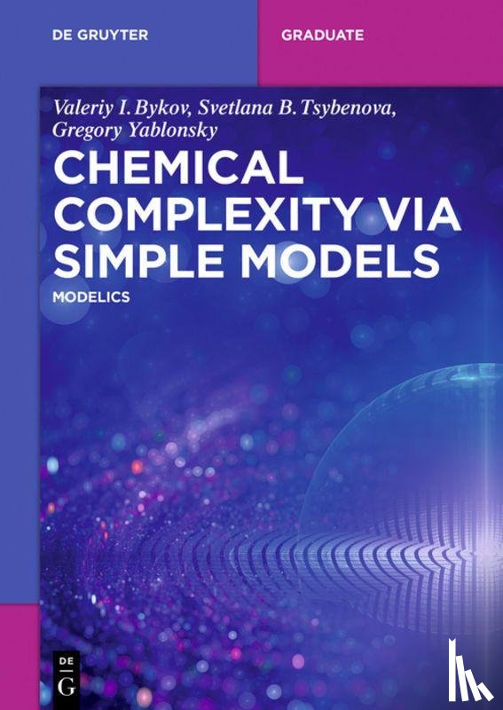 Bykov, Valeriy I., Tsybenova, Svetlana B., Yablonsky, Gregory - Chemical Complexity via Simple Models