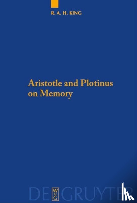 King, Richard A.H. - Aristotle and Plotinus on Memory