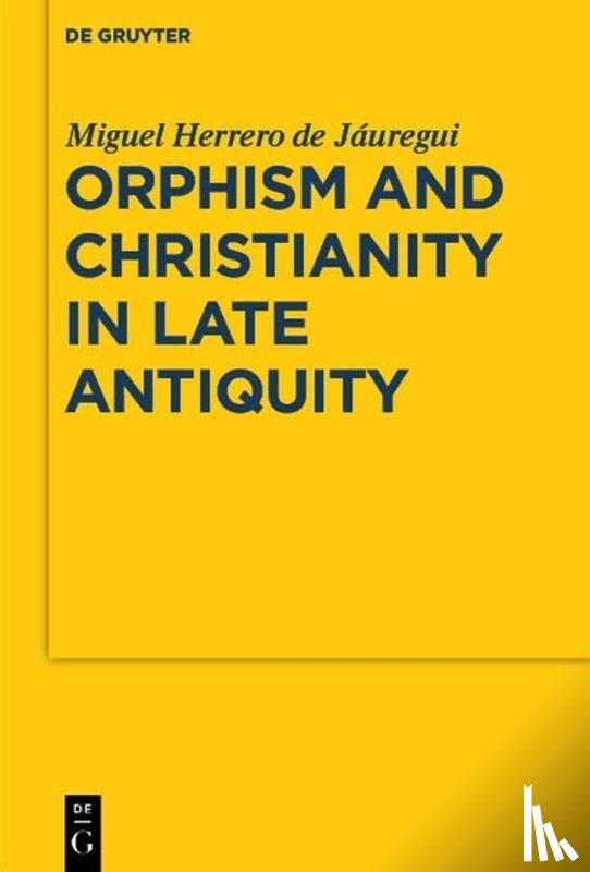 Herrero de Jauregui, Miguel - Orphism and Christianity in Late Antiquity