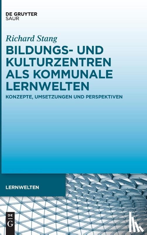 Stang, Richard - Bildungs- und Kulturzentren als kommunale Lernwelten
