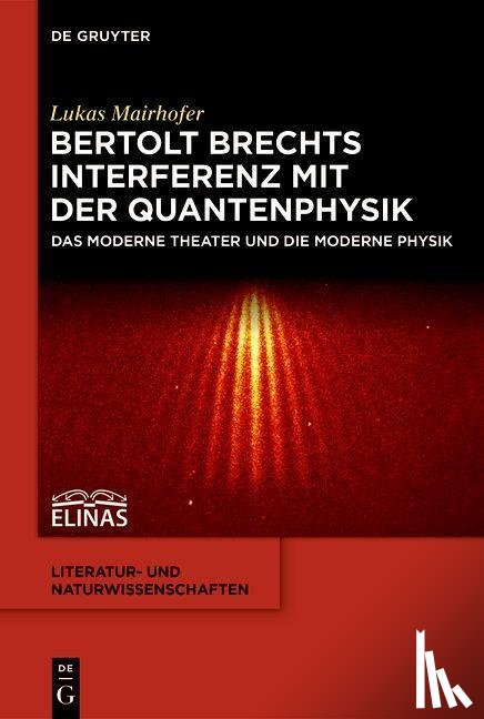 Mairhofer, Lukas - Bertolt Brechts Interferenz mit der Quantenphysik