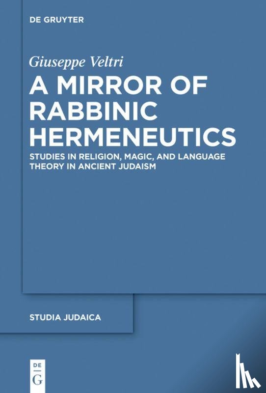 Veltri, Giuseppe - A Mirror of Rabbinic Hermeneutics