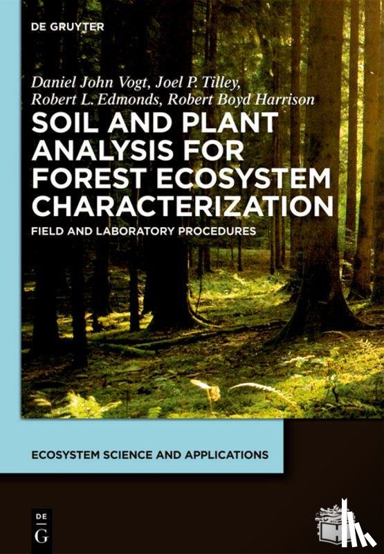 Vogt, Daniel John, Tilley, Joel P., Edmonds, Robert L. - Soil and Plant Analysis for Forest Ecosystem Characterization