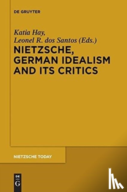 - Nietzsche, German Idealism and Its Critics