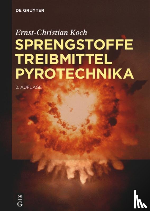 Koch, Ernst-Christian - Sprengstoffe, Treibmittel, Pyrotechnika