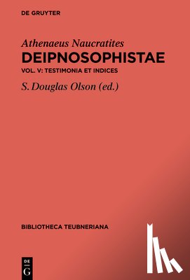 Athenaeus Naucratites - Testimonia et Indices
