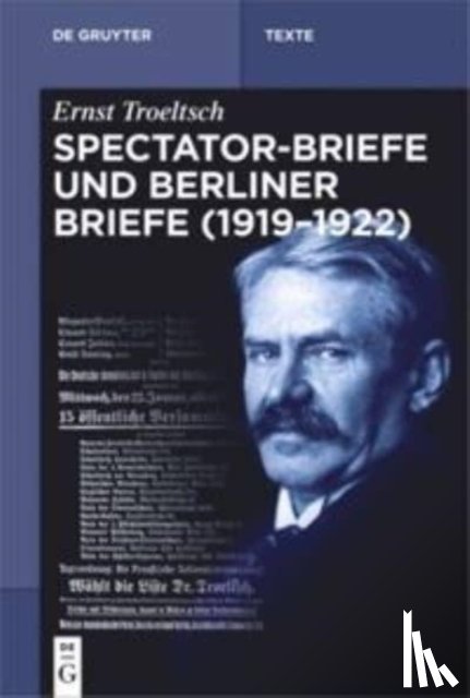 Troeltsch Hubinger Wehrs, Ernst Gangolf - Spectator-Briefe Und Berliner Briefe (1919-1922)