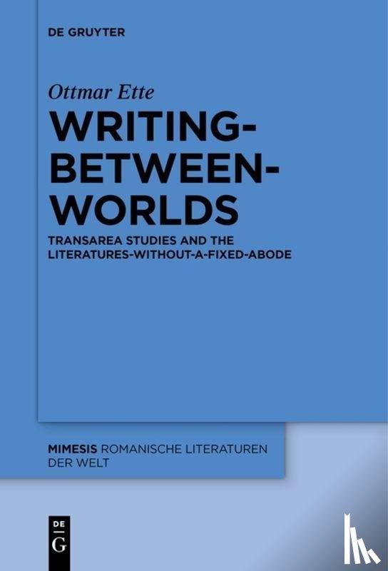 Ette, Ottmar - Writing-between-Worlds