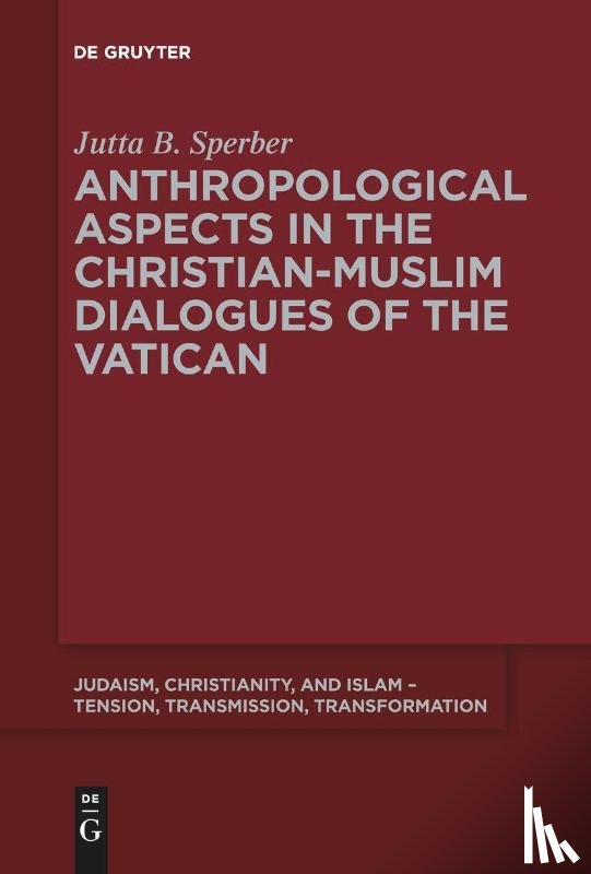 Sperber, Jutta - Anthropological Aspects in the Christian-Muslime Dialogues of the Vatican