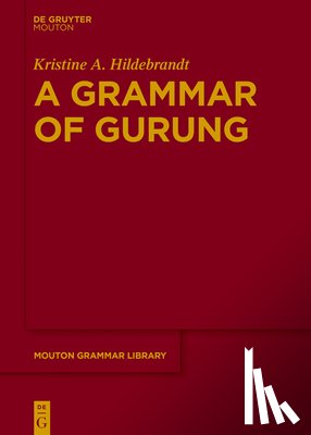 Hildebrandt, Kristine A. - Hildebrandt, K: Grammar of Gurung