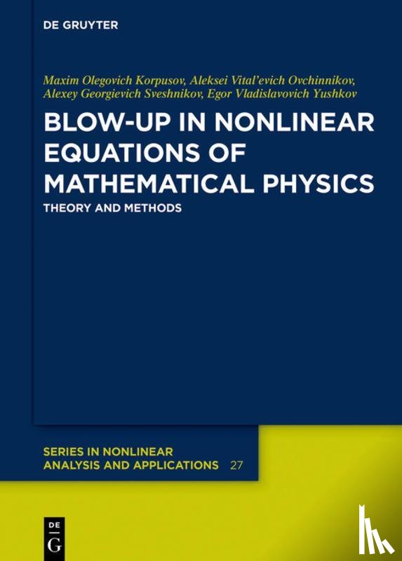 Korpusov, Maxim Olegovich, Ovchinnikov, Alexey Vital'evich, Sveshnikov, Alexey Georgievich, Yushkov, Egor Vladislavovich - Blow-Up in Nonlinear Equations of Mathematical Physics