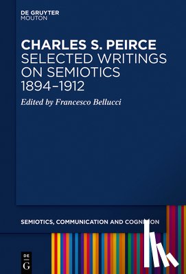  - Charles S. Peirce. Selected Writings on Semiotics, 1894-1912