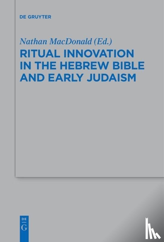  - Ritual Innovation in the Hebrew Bible and Early Judaism