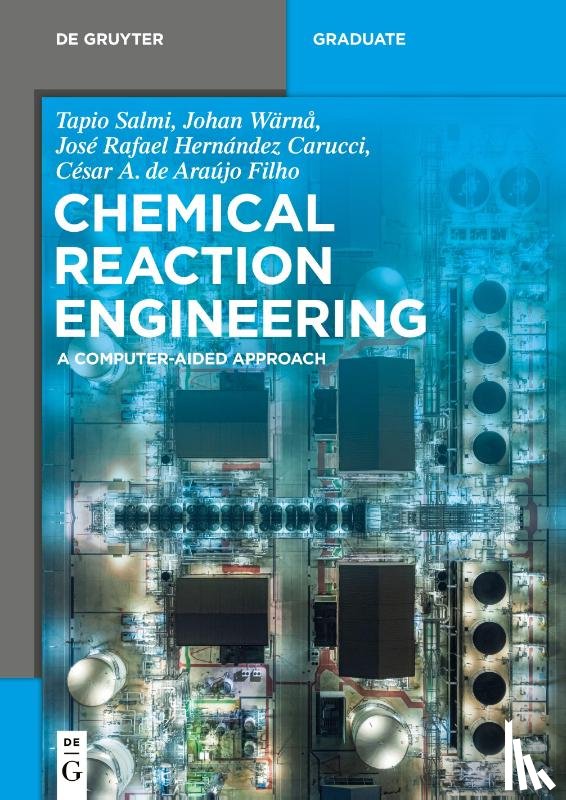 Salmi, Tapio, Warna, Johan, Hernandez Carucci, Jose Rafael, de Araujo Filho, Cesar A. - Chemical Reaction Engineering
