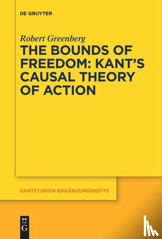 Greenberg, Robert - The Bounds of Freedom: Kant's Causal Theory of Action