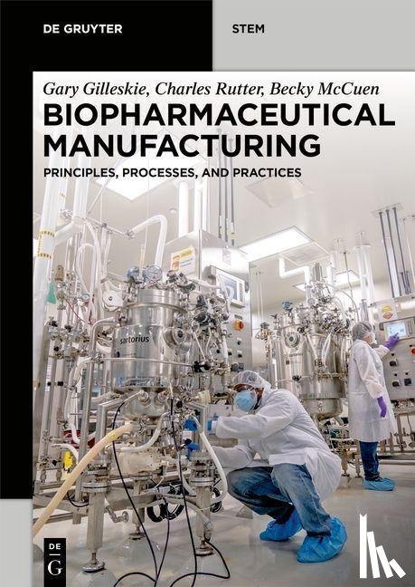 Gilleskie, Gary, Rutter, Charles, McCuen, Becky - Biopharmaceutical Manufacturing