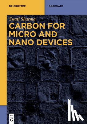 Sharma, Swati - Carbon for Micro and Nano Devices