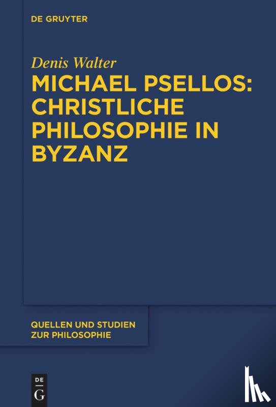 Walter, Denis - Michael Psellos - Christliche Philosophie in Byzanz