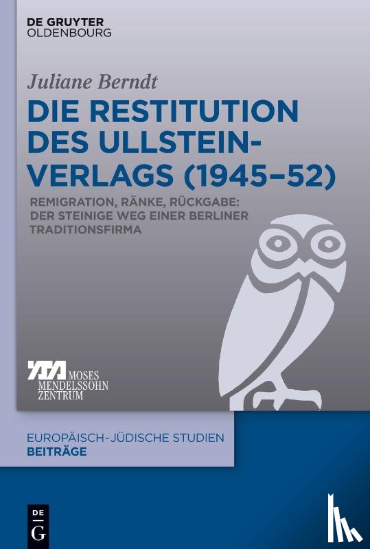 Berndt, Juliane - Die Restitution Des Ullstein-Verlags (1945-52)