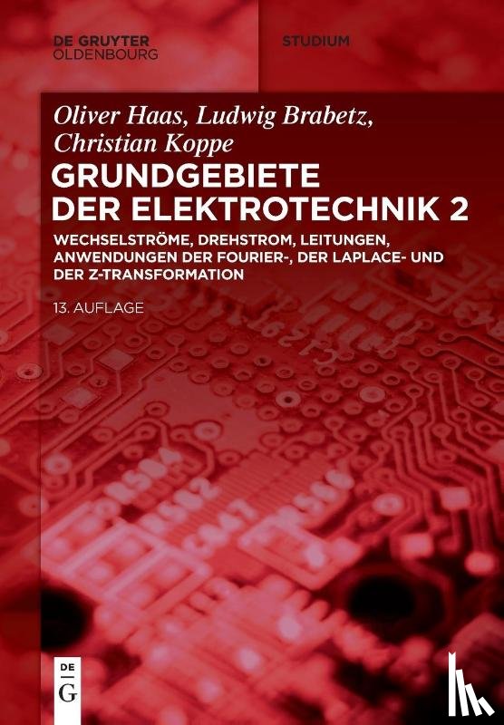 Brabetz, Ludwig, Haas, Oliver, Koppe, Christian - Elektrotechnik 2: Wechselströme, Drehstrom, Leitungen, Anwendungen der Fourier-, der Laplace- und der Z-Transformation