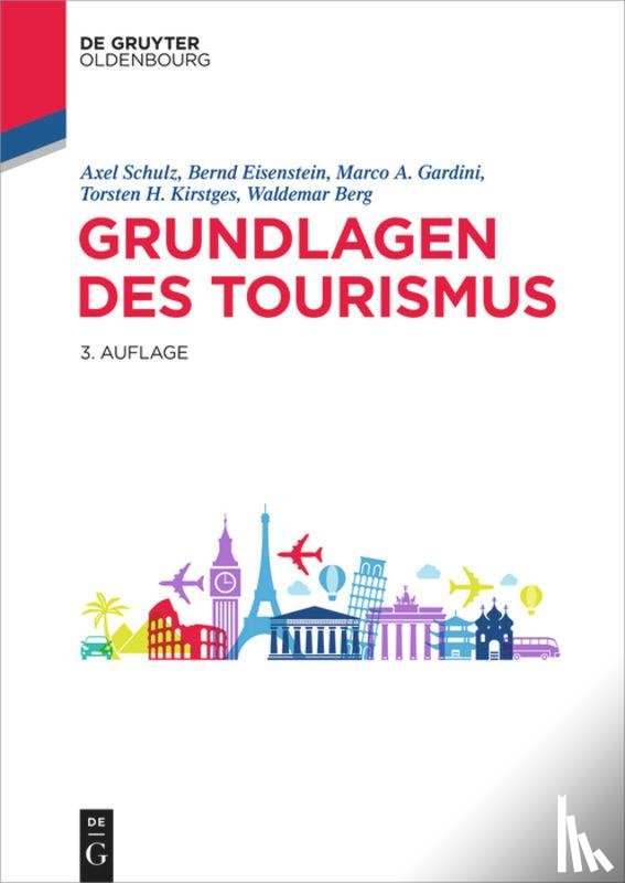 Schulz, Axel, Eisenstein, Bernd, Gardini, Marco a, Kirstges, Torsten H - Grundlagen Des Tourismus