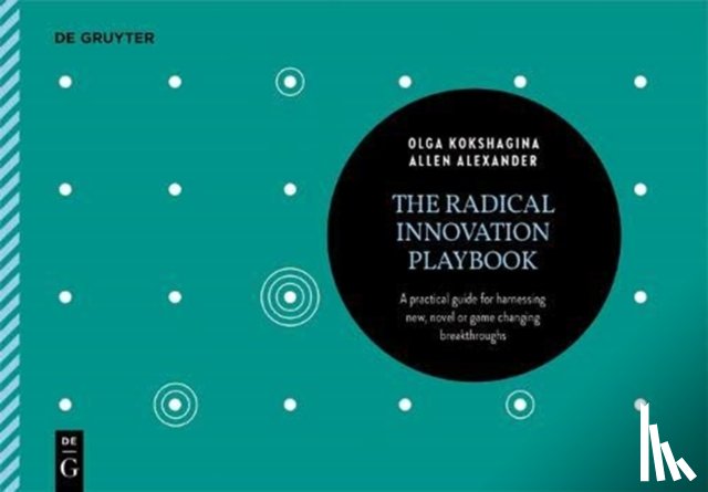 Kokshagina, Olga, Alexander, Allen - The Radical Innovation Playbook