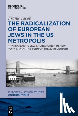 Jacob, Frank - The Radicalization of European Jews in the US Metropolis