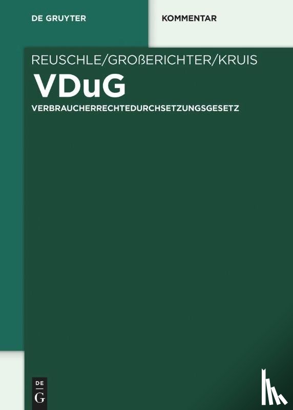 Reuschle, Fabian, Großerichter, Helge, Kruis, Ferdinand - VDuG - Verbraucherrechtedurchsetzungsgesetz