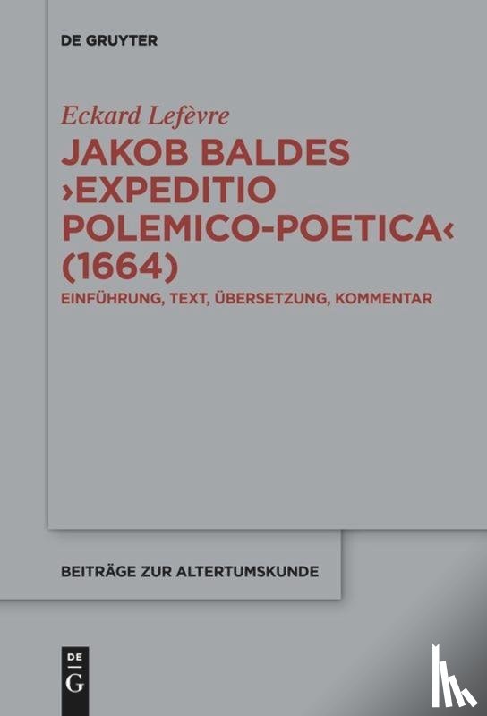 Lefevre, Eckard - Jakob Baldes ›Expeditio Polemico-Poetica‹ (1664)