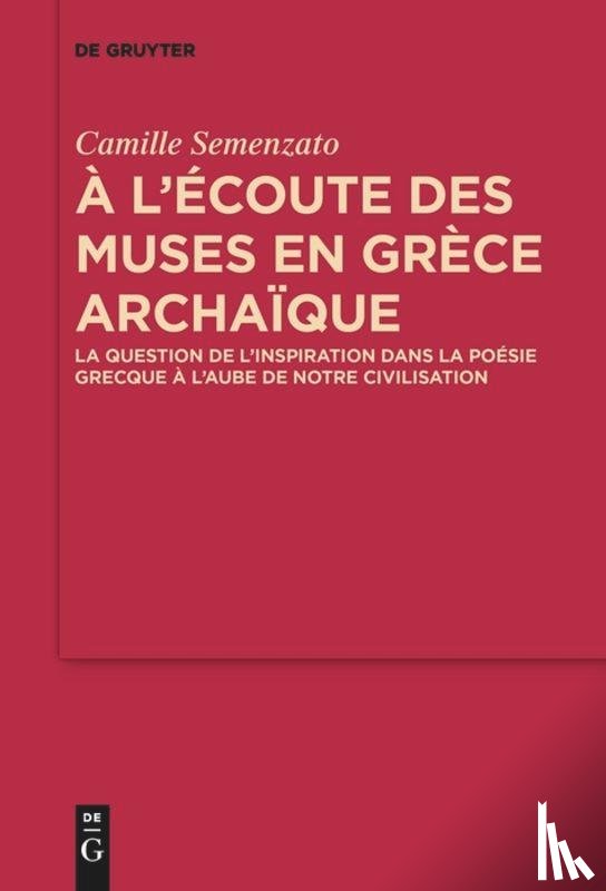 Semenzato, Camille - A l’ecoute des Muses en Grece archaique