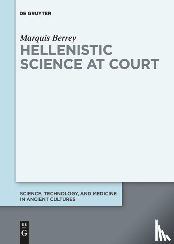 Berrey, Marquis - Hellenistic Science at Court