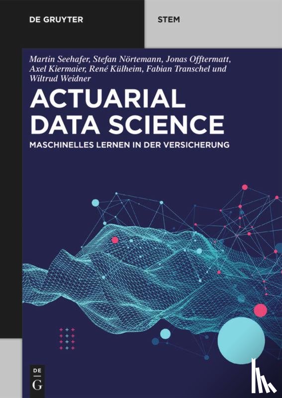 Seehafer, Martin, Noertemann, Stefan, Offtermatt, Jonas, Transchel, Fabian - Actuarial Data Science