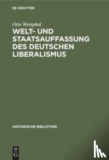 Westphal, Otto - Welt- Und Staatsauffassung Des Deutschen Liberalismus