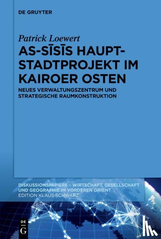 Loewert, Patrick - As-Sisis Hauptstadtprojekt im Kairoer Osten