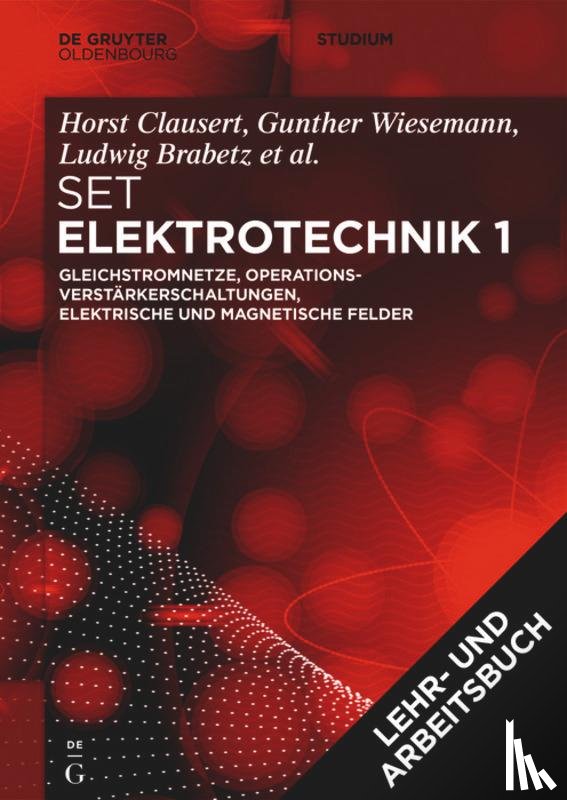 Clausert, Horst, Wiesemann, Gunther, Brabetz, Ludwig, Haas, Oliver - [Set Grundgebiete der Elektrotechnik 1, 13. Aufl.+Arbeitsbuch Elektrotechnik 1, 2. Aufl.]
