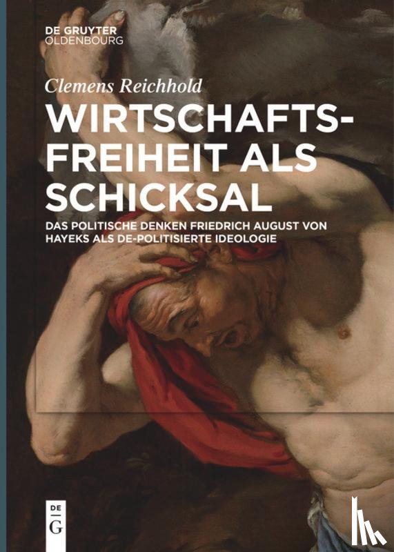 Reichhold, Clemens - Wirtschaftsfreiheit ALS Schicksal