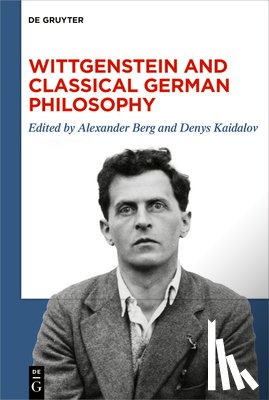  - Wittgenstein and Classical German Philosophy