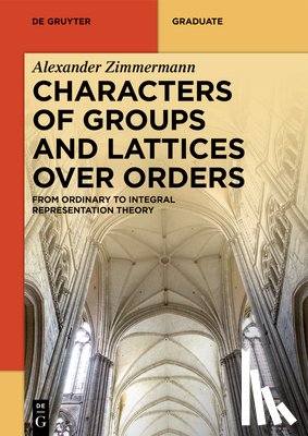 Zimmermann, Alexander - Characters of Groups and Lattices over Orders