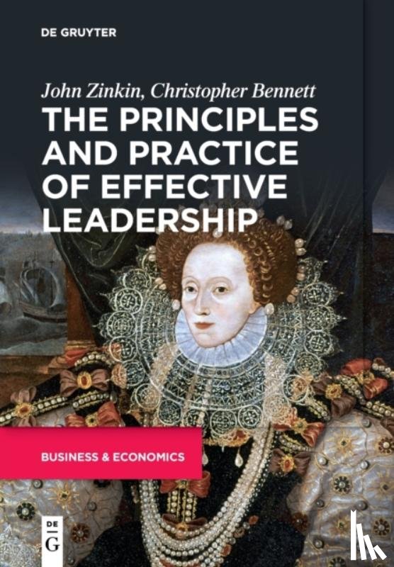 Zinkin, John, Bennett, Christopher - The Principles and Practice of Effective Leadership