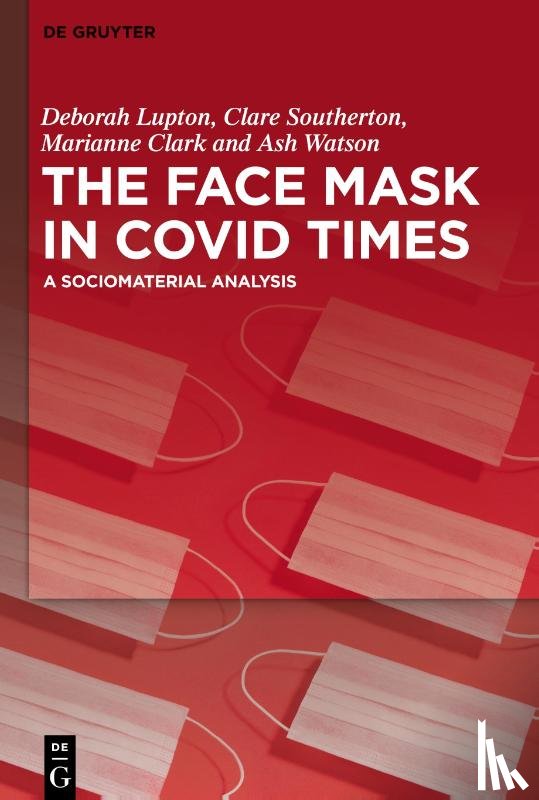 Lupton, Deborah, Southerton, Clare, Clark, Marianne, Watson, Ash - The Face Mask In COVID Times