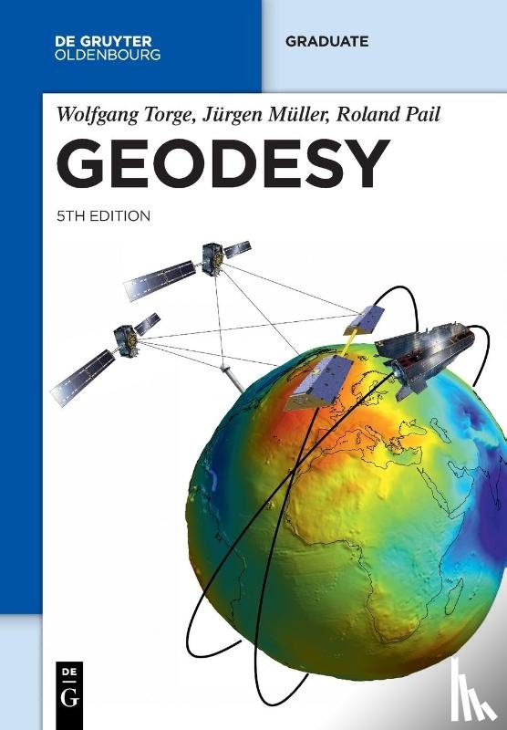Torge, Wolfgang, Müller, Jürgen, Pail, Roland - Geodesy