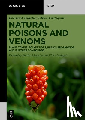 Teuscher, Eberhard - Natural Poisons and Venoms: Plant Toxins: Polyketides, Phenylpropanoids and Further Compounds
