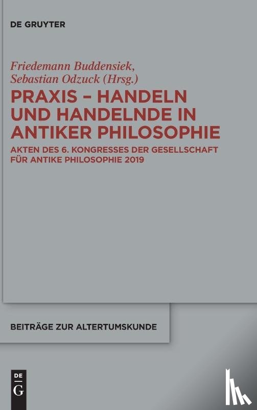  - Praxis - Handeln und Handelnde in antiker Philosophie