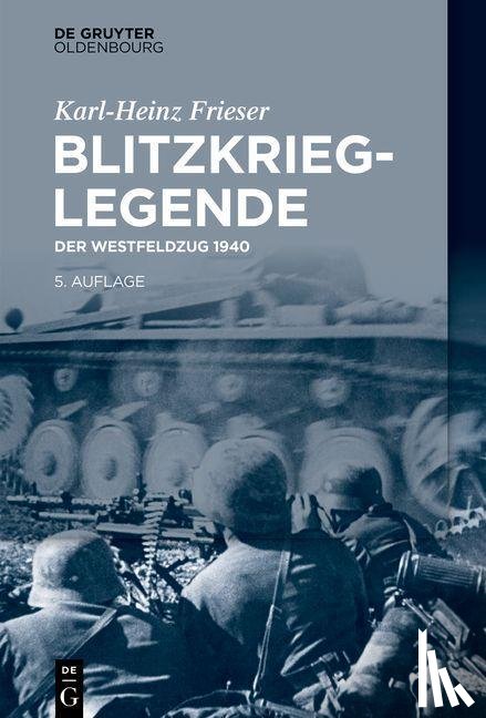 Frieser, Karl-Heinz - Blitzkrieg-Legende