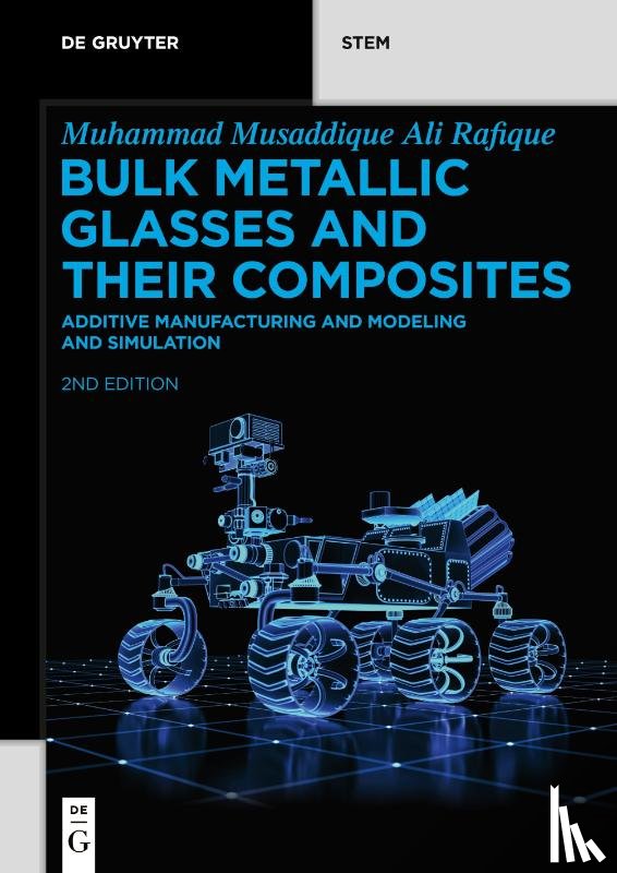 Rafique, Muhammad Musaddique Ali - Bulk Metallic Glasses and Their Composites