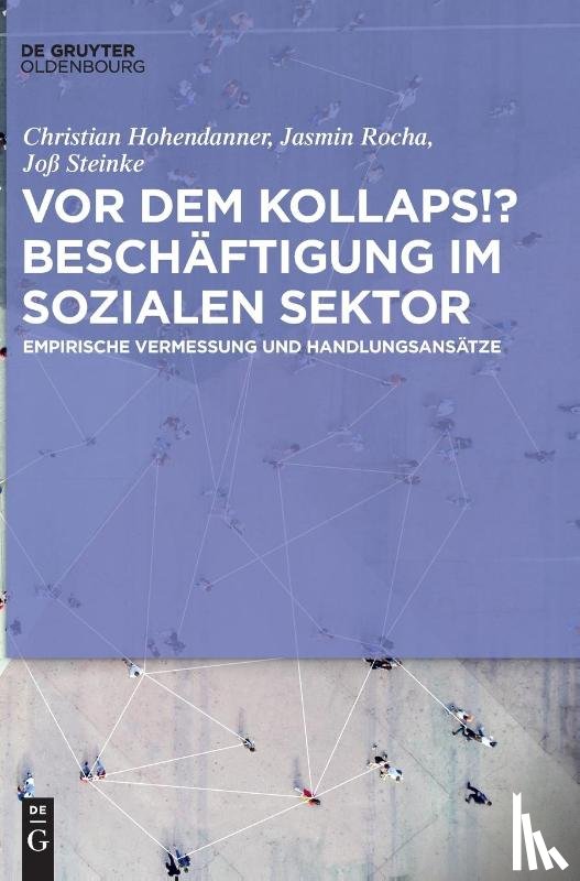 Hohendanner, Christian, Rocha, Jasmin, Steinke, Joß - Vor dem Kollaps!? Beschäftigung im sozialen Sektor