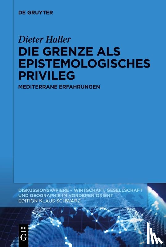 Haller, Dieter - Die Grenze ALS Epistemologisches Privileg