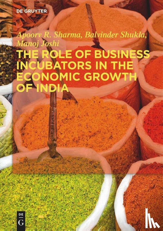 Sharma, Apoorv R., Shukla, Dr. Balvinder, Joshi, Manoj - The Role of Business Incubators in the Economic Growth of India